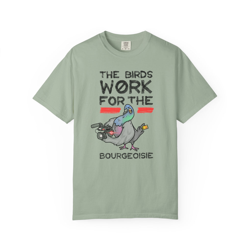 The Birds Work for the Bourgeoisie - T-Shirt