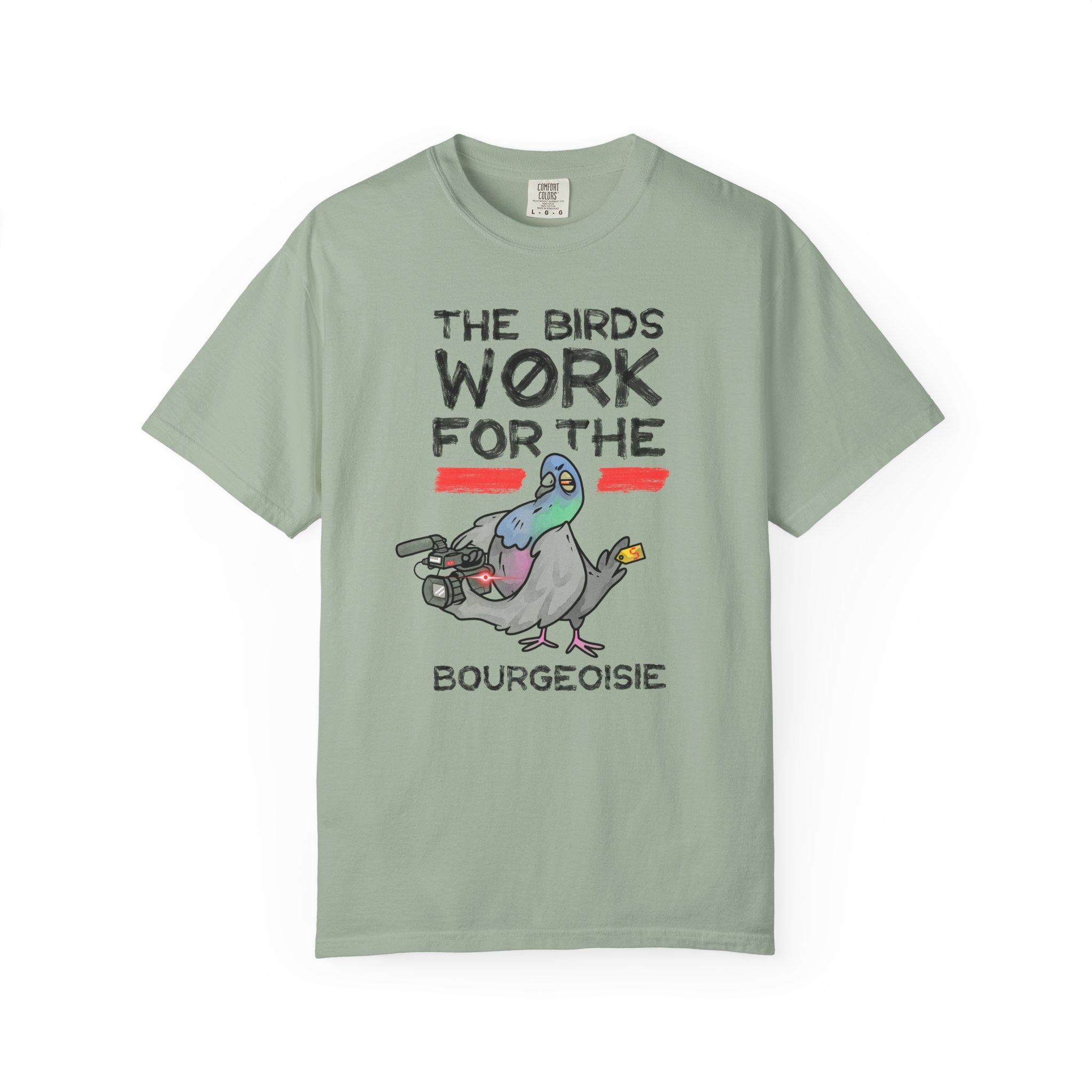 The Birds Work for the Bourgeoisie - T-Shirt