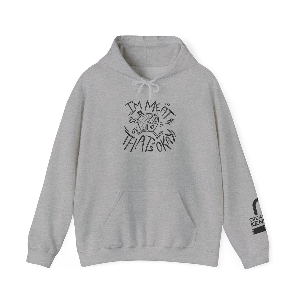 I'm Meat & That's OK - Hooded Sweatshirt