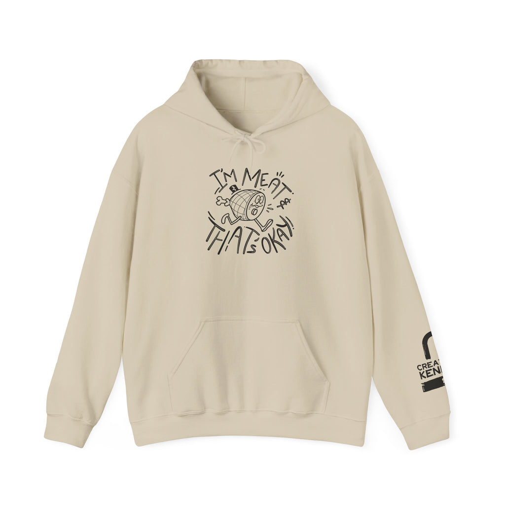 I'm Meat & That's OK - Hooded Sweatshirt