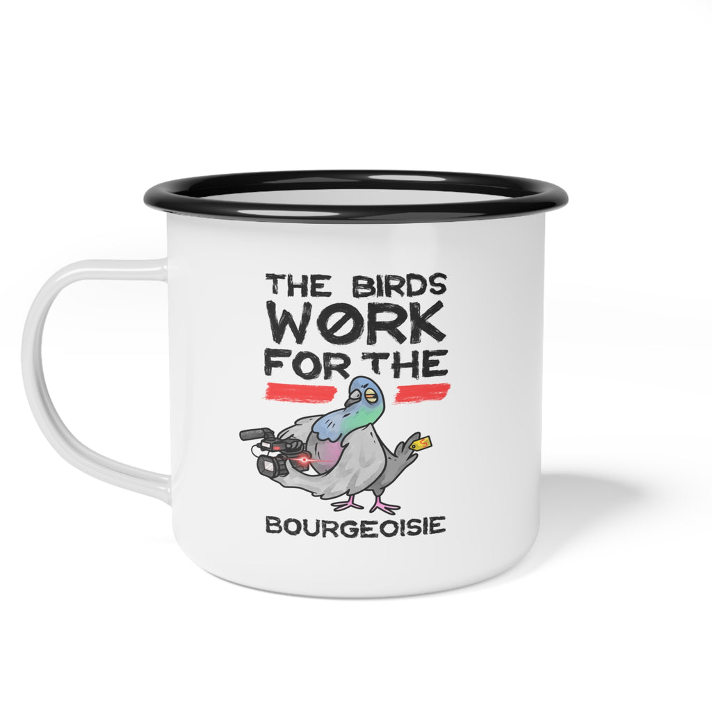 The Birds Work for the Bourgeoisie - Enamel Mug
