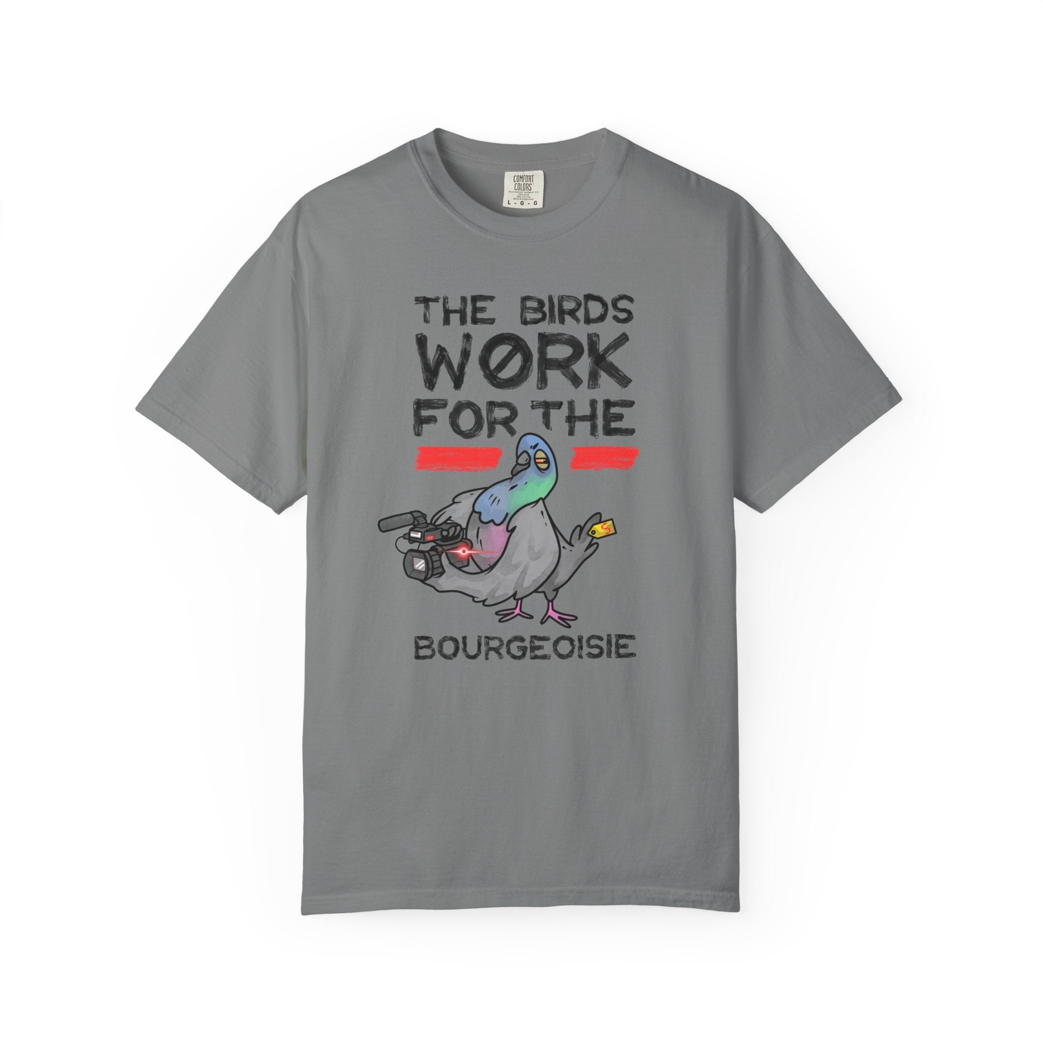 The Birds Work for the Bourgeoisie - T-Shirt