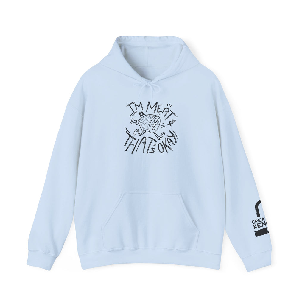 I'm Meat & That's OK - Hooded Sweatshirt