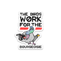The Birds Work for the Bourgeoisie - Vinyl Sticker [3" x 4"]