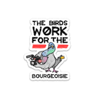The Birds Work for the Bourgeoisie - Vinyl Sticker [3" x 4"]