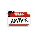 Hello, my name is ADVISOR - Vinyl Sticker [4" x 6"]