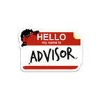 Hello, my name is ADVISOR - Vinyl Sticker [4" x 6"]
