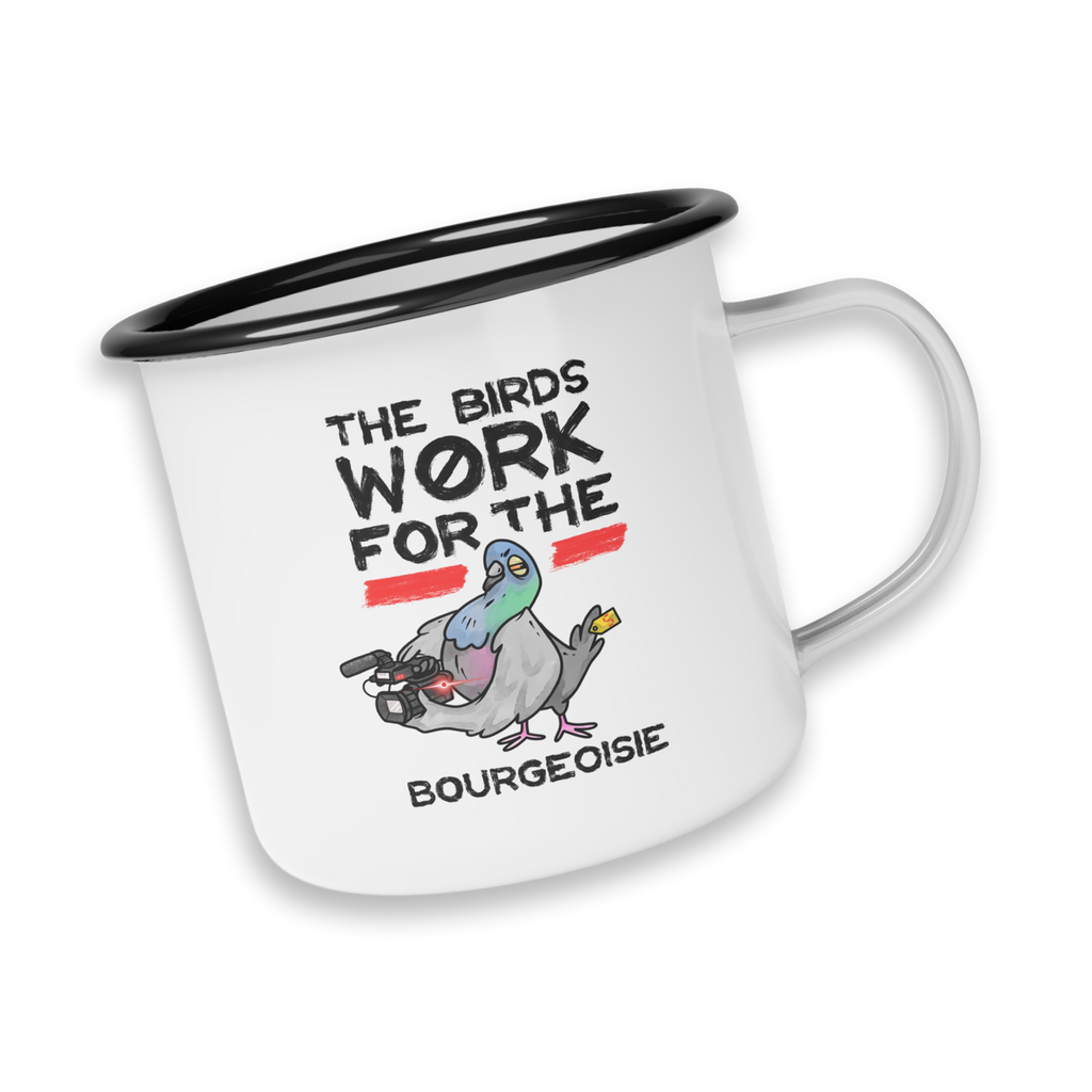 The Birds Work for the Bourgeoisie - Enamel Mug