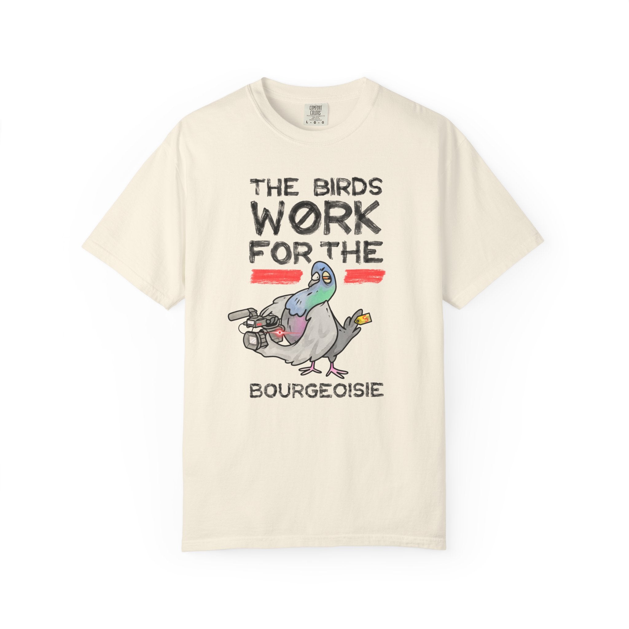 The Birds Work for the Bourgeoisie - T-Shirt