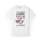 The Birds Work for the Bourgeoisie - T-Shirt