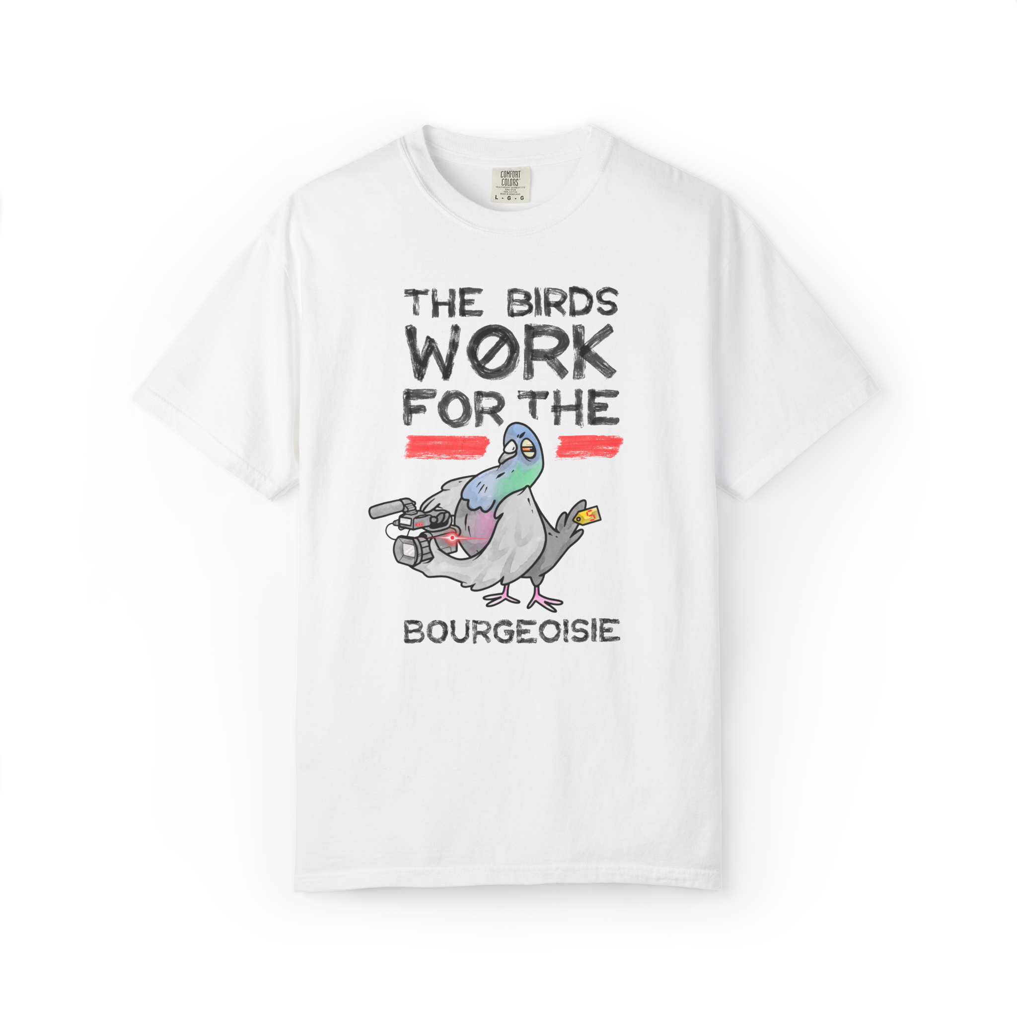 The Birds Work for the Bourgeoisie - T-Shirt