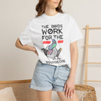 The Birds Work for the Bourgeoisie - T-Shirt