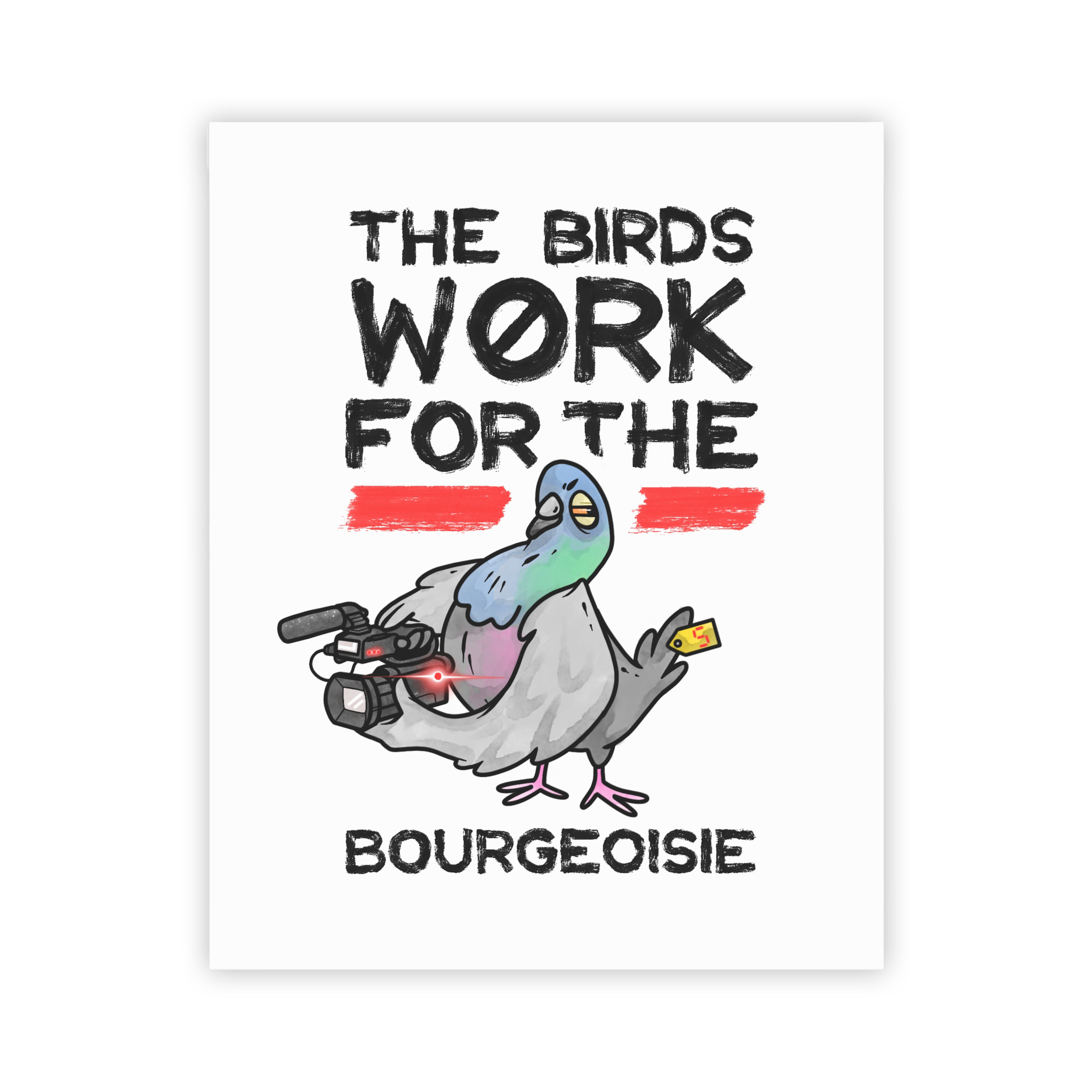 The Birds Work for the Bourgeoisie - Art Print