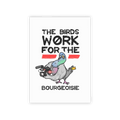 The Birds Work for the Bourgeoisie - Art Print