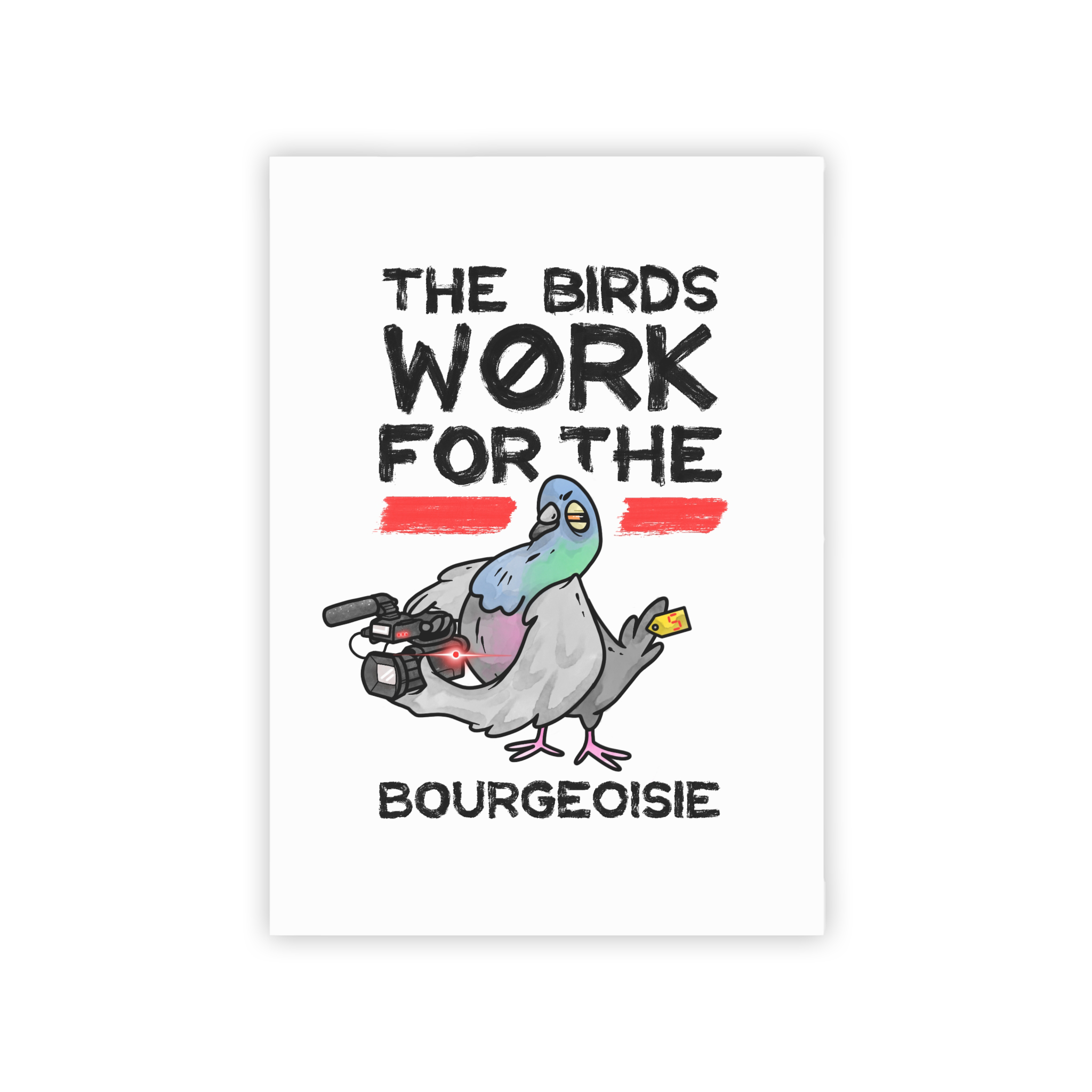 The Birds Work for the Bourgeoisie - Art Print
